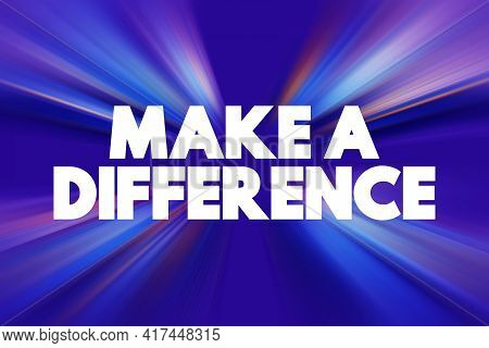 Make A Difference Text Quote, Concept Background