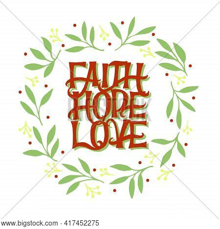 Hand Lettering Wth Bible Verse Fath, Hope, Love With Leaves.