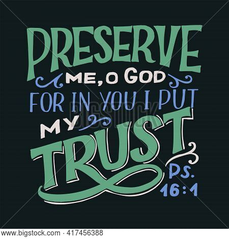 Hand Lettering Wth Bible Verse Preserve Me O God On Black Background
