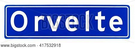 City Limit Sign Of Orvelte, The Netherlands Isolated On A White Background