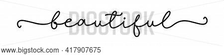 Beautiful. Hand Drawn Lettering Element For Design, Card, Label. Inscription Of The Typographic Text