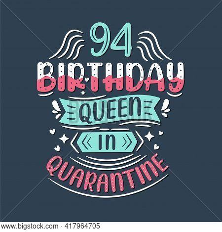 It\'s My 94 Quarantine Birthday. 94 Years Birthday Celebration In Quarantine.