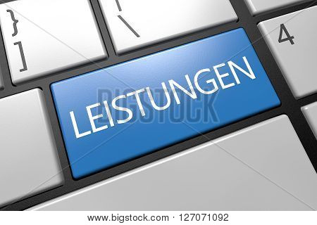 Leistungen - german word for benefits or performance - keyboard 3d render illustration with word on blue key
