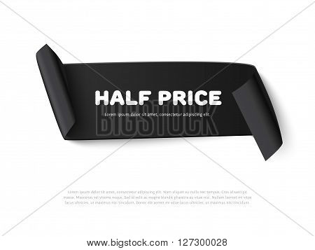 Black curl paper ribbon banner with paper rolls and text Half Price isolated on white background. Realistic black vector paper ribbon with space for message for sale adn advertising. Curved paper