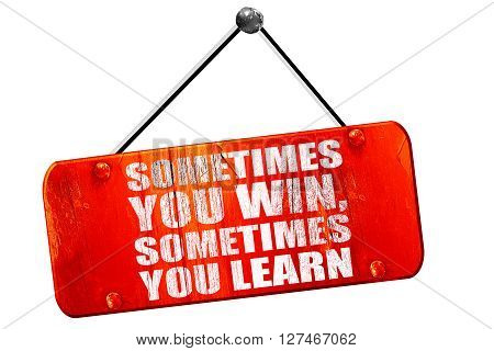 sometimes you win, sometimes you learn, 3D rendering, red grunge vintage sign