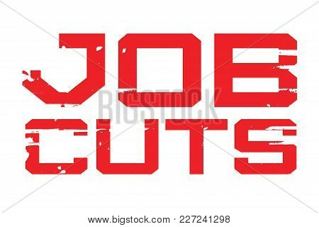 Job Cuts Typographic Stamp. Typographic Sign, Badge Or Logo.