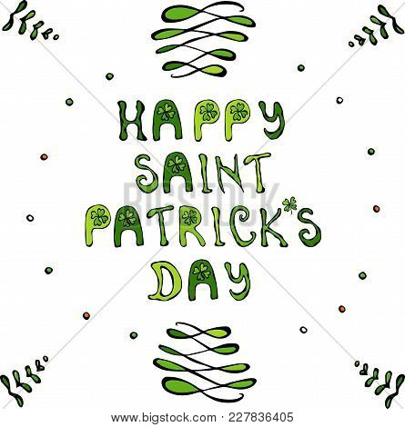 Happy Saint Patriks Day Lettering Poster Or Card.