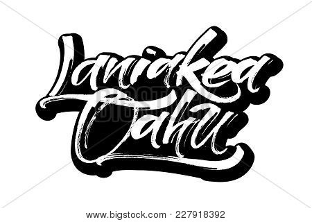 Laniakea Oahu. Sticker. Modern Calligraphy Hand Lettering For Silk Screen Printing