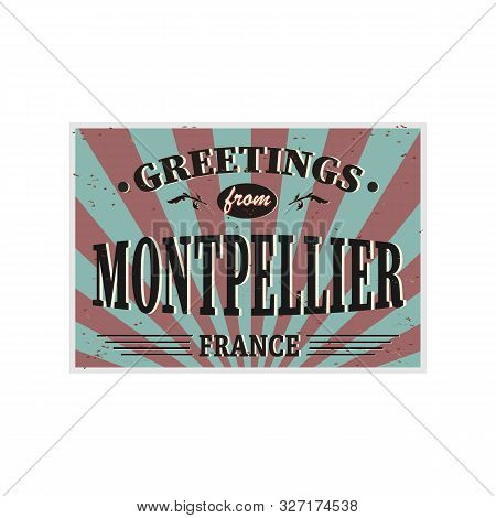 Montpellier Retro Tin Sign Vintage Vector Souvenir Sign Or Postcard Templates. Travel Theme.