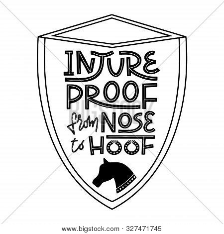 Injureproof From Nose To Hoof. Witty Pun Lettering For Equestrian Equine Horse Insurance And Horse V