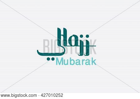 Hajj Mubarak Islamic Typography Text.  Islamic Spiritual Conference