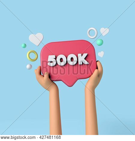 500k Social Media Subscribers Sign Held By An Influencer. 3d Rendering.
