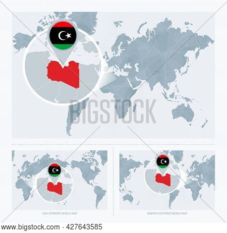 Magnified Libya Over Map Of The World, 3 Versions Of The World Map With Flag And Map Of Libya. Vecto