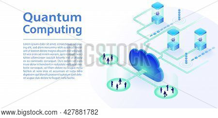Quantum Computing And Cloud Computing Concept As Web Banner. Isometric 3d Vector Illustration Of Qua