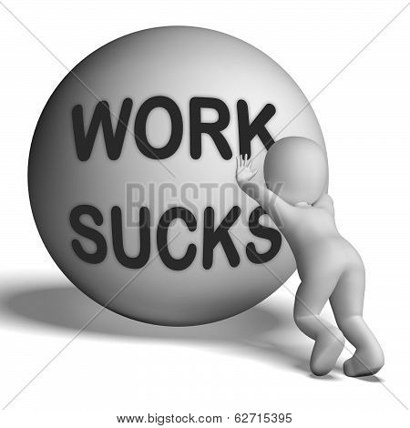 Work Sucks Uphill Character Shows Difficult Working Labour