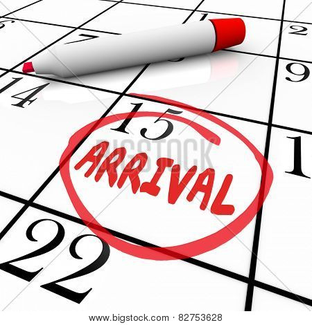 Arrival word written and circled on calendar with red pen or marker to illustrate order delivery or travel destination ETA