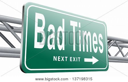 Bad times no luck because of misfortune crisis unlucky day ahead problems in near future warning for big troubles 3D illustration, isolated on white