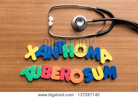 Xanthoma Tuberosum Colorful Word With Stethoscope