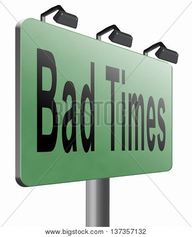Bad times no luck because of misfortune crisis unlucky day ahead problems in near future warning for big troubles 3D illustration, isolated, on white