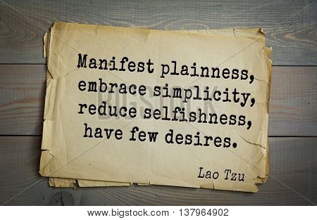 Lao Tzu (ancient Chinese philosopher VI-B BC. E) the citation. Manifest plainness, embrace simplicity, reduce selfishness, have few desires.