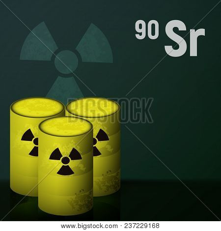 Barrels Of Radioactive Strontium. Sr Vector Illustration. Nuclear Danger.