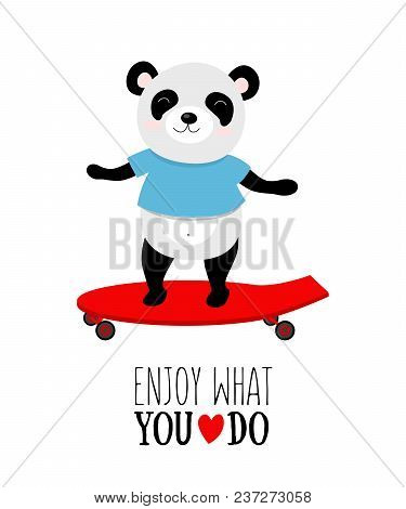 Vector Illustration Of Panda On A Scateboard With Motivational Quote «enjoy What You Do»