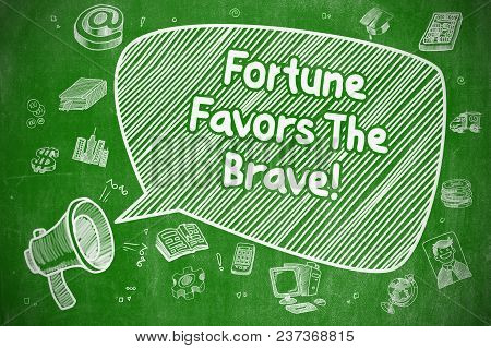Fortune Favors The Brave On Speech Bubble. Cartoon Illustration Of Screaming Mouthpiece. Advertising
