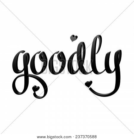 Goodly Text For Title Or Headline In 3d Style With Hand Lettering