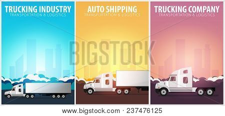 Set Of Trucking Industry Posters, Logistic And Delivery. Semi Truck. Vector Illustration