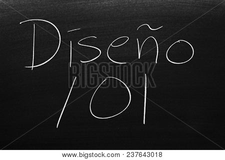 The Words Diseño 101 (design 101) On A Blackboard In Chalk