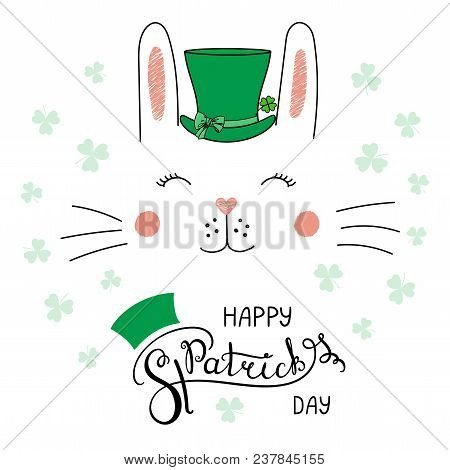 Hand Drawn Vector Portrait Of A Cute Funny Rabbit In A Leprechaun Top Hat, With Text Happy Saint Pat