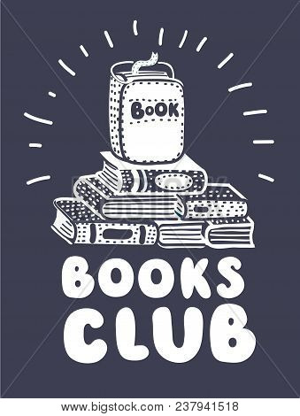Vector Cartoon Illustration Of Stack Of Books And Lettering Books Club. Black And White Outline Post