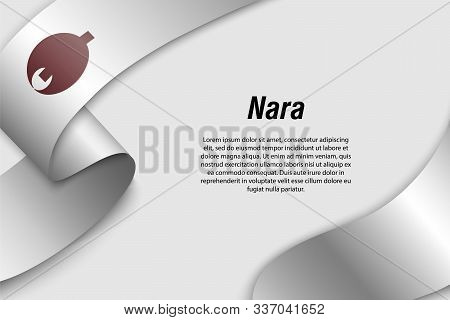 Waving Ribbon Or Banner With Flag Of Nara. Prefecture Of Japan. Template For Poster Design