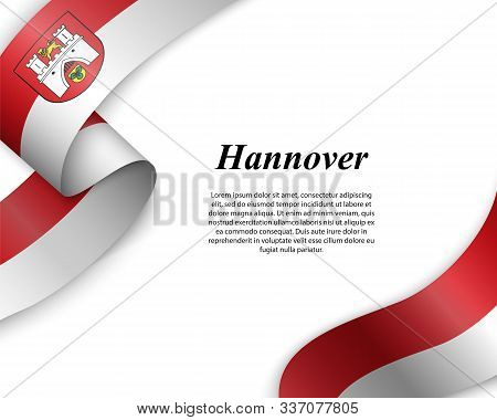 Waving Ribbon With Flag Of Hannover City. Template For Poster Design