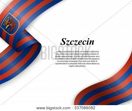Waving Ribbon With Flag Of Szczecin City. Template For Poster Design