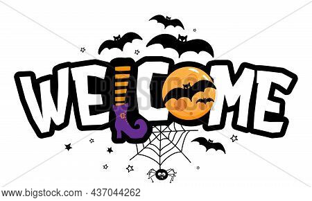 Welcome - Halloween Quote On White Background With A Cute Hanging Spider, Witch Leg And Full Moon.  