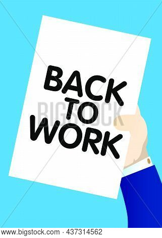 Hand Holding Banner With Back To Work Text, Working Vacation, Holiday Break Or Unemployed Business C