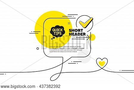 Quick Tips Icon. Continuous Line Check Mark Chat Bubble. Helpful Tricks Speech Bubble Sign. Quick Ti