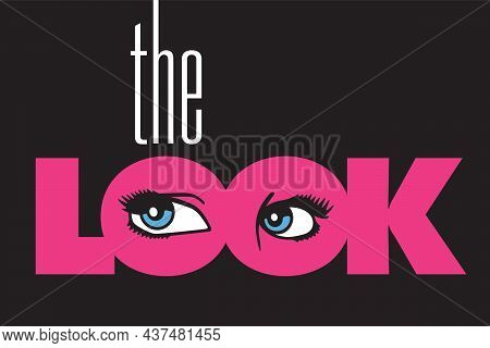 The Look Fashion Or Beauty Design.
Vector Illustration Of Beautiful Female Eyes Within Letters Of Th