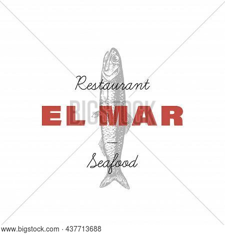 Fish restaurant logo with text El Mar Spanish translation of See name. Seafood emblem design for fish market, packaging, jar sticker, store label, farm. Anchovy illustration in vector.