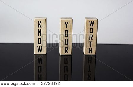 Know Your Worth On Wooden Blocks And White And Black Background. Self Motivation Coaching Hr Concept