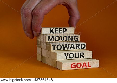 Keep Moving Toward Your Goal Symbol. Wooden Blocks With Words Keep Moving Toward Your Goal. Beautifu