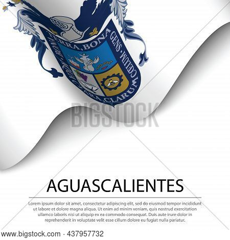 Waving Flag Of Aguascalientes Is A State Of Mexico On White Background. Banner Or Ribbon Vector Temp