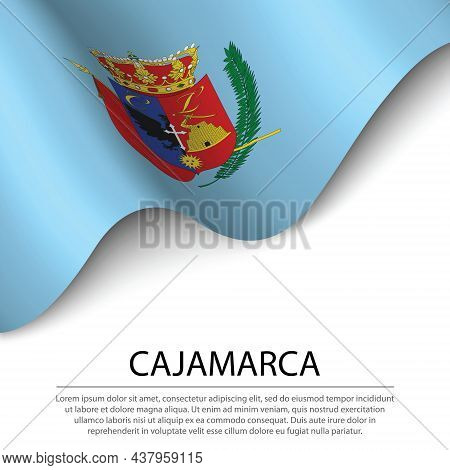 Waving Flag Of Cajamarca Is A Region Of Peru On White Background. Banner Or Ribbon Vector Template