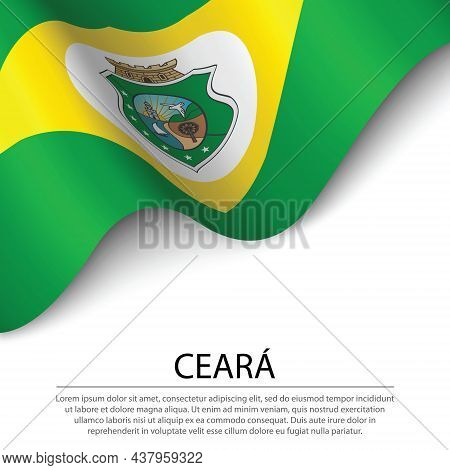 Waving Flag Of Ceara Is A State Of Brazil On White Background. Banner Or Ribbon Vector Template
