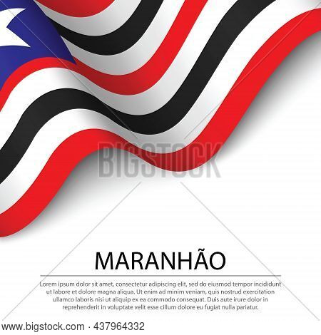 Waving Flag Of Maranhao Is A State Of Brazil On White Background. Banner Or Ribbon Vector Template