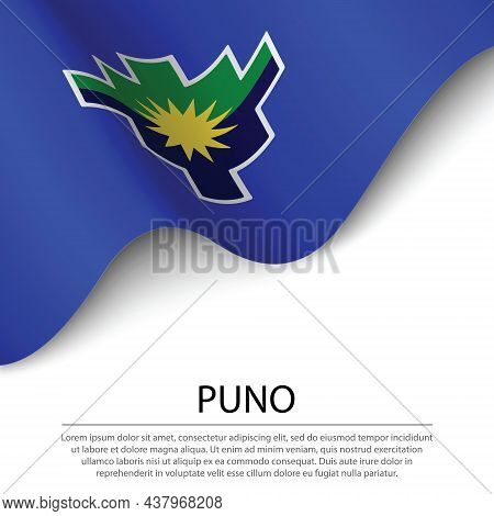 Waving Flag Of Puno Is A Region Of Peru On White Background. Banner Or Ribbon Vector Template