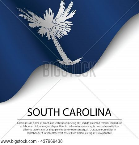 Waving Flag Of South Carolina Is A State Of Usa On White Background. Banner Or Ribbon Vector Templat