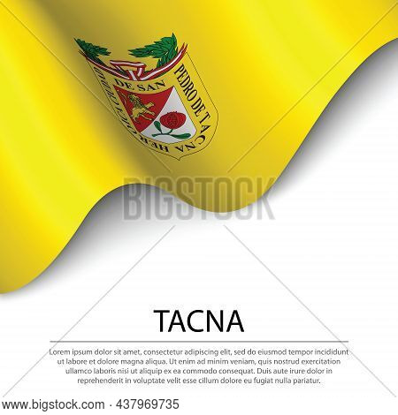 Waving Flag Of Tacna Is A Region Of Peru On White Background. Banner Or Ribbon Vector Template