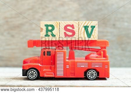 Fire Ladder Truck Hold Letter Block In Word Rsv (abbreviation Of Respiratory Syncytial Virus) On Woo